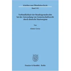 Verbindlichkeit der Bundesgrundrechte bei der Anwendung von Gemeinschaftsrecht durch deutsche Staats, Fachbücher von Günter Gorny