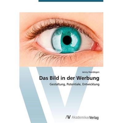 Das Bild in der Werbung, Taschenbuch von Jenny Heerdegen, AV Akademikerverlag, 978-3-639-39399-6