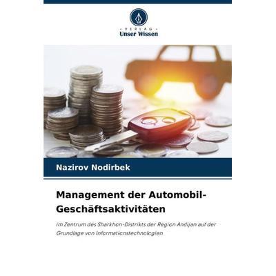 Management der Automobil-Geschäftsaktivitäten, Taschenbuch von Nazirov Nodirbek, Verlag Unser Wissen, 978-620-8-09120-0