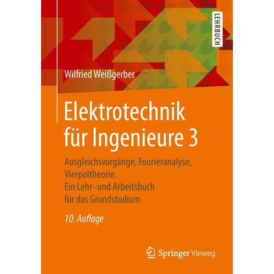Elektrotechnik für Ingenieure 3, Taschenbuch von Wilfried Weissgerber, Springer Fachmedien Wiesbaden GmbH, 978-3-658-21824-9