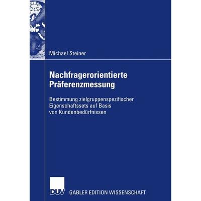 Nachfragerorientierte Präferenzmessung, Gebundene Ausgabe von Michael Steiner, Deutscher Universitätsverlag, 978-3-8350-0773-4