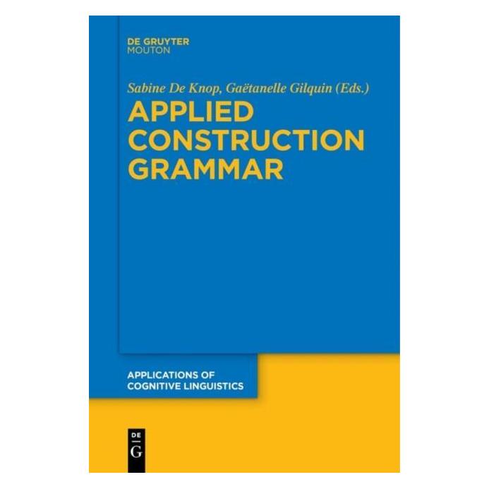 De Gruyter Applied Construction Grammar (Englisch, Hardcover, Gaëtanelle Gilquin, Sabine De Knop) (67764312)