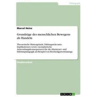 Grundzüge des menschlichen Bewegens als Handeln, Taschenbuch von Marcel Heinz, GRIN, 978-3-656-30359-6
