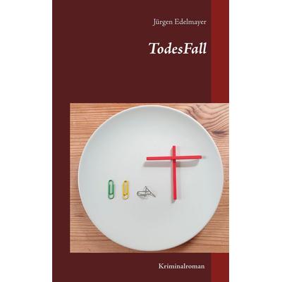 TodesFall, Taschenbuch von Jürgen Edelmayer, BoD – Books on Demand, 978-3-7526-4003-8