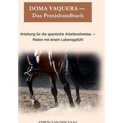 Doma Vaquera - Das Praxishandbuch, Gebundene Ausgabe von Edwin van der Vaag, BoD – Books on Demand, 978-3-7543-1240-7