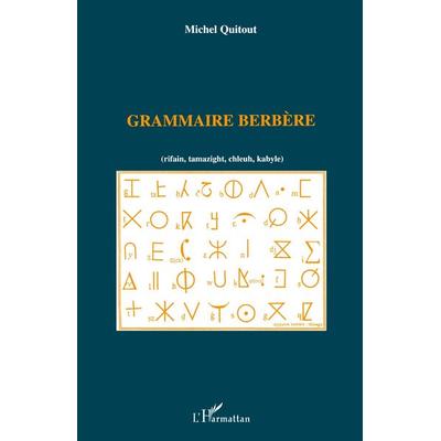 Grammaire berbère (rifain, tamazight, chleuh, kabyle), Taschenbuch von Michel Quitout, Harmattan, 978-2-7384-6004-2