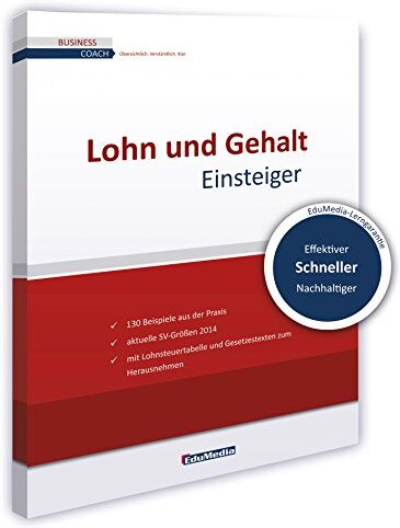 Marita Schwarzbach - Lohn und Gehalt für Einsteiger: Mit mehr als 130 Beispielen aus der Praxis. Schritt für Schritt vom Brutto zum Netto. (Business Coach) - Preis vom 09.10.2026 07:28:09 h