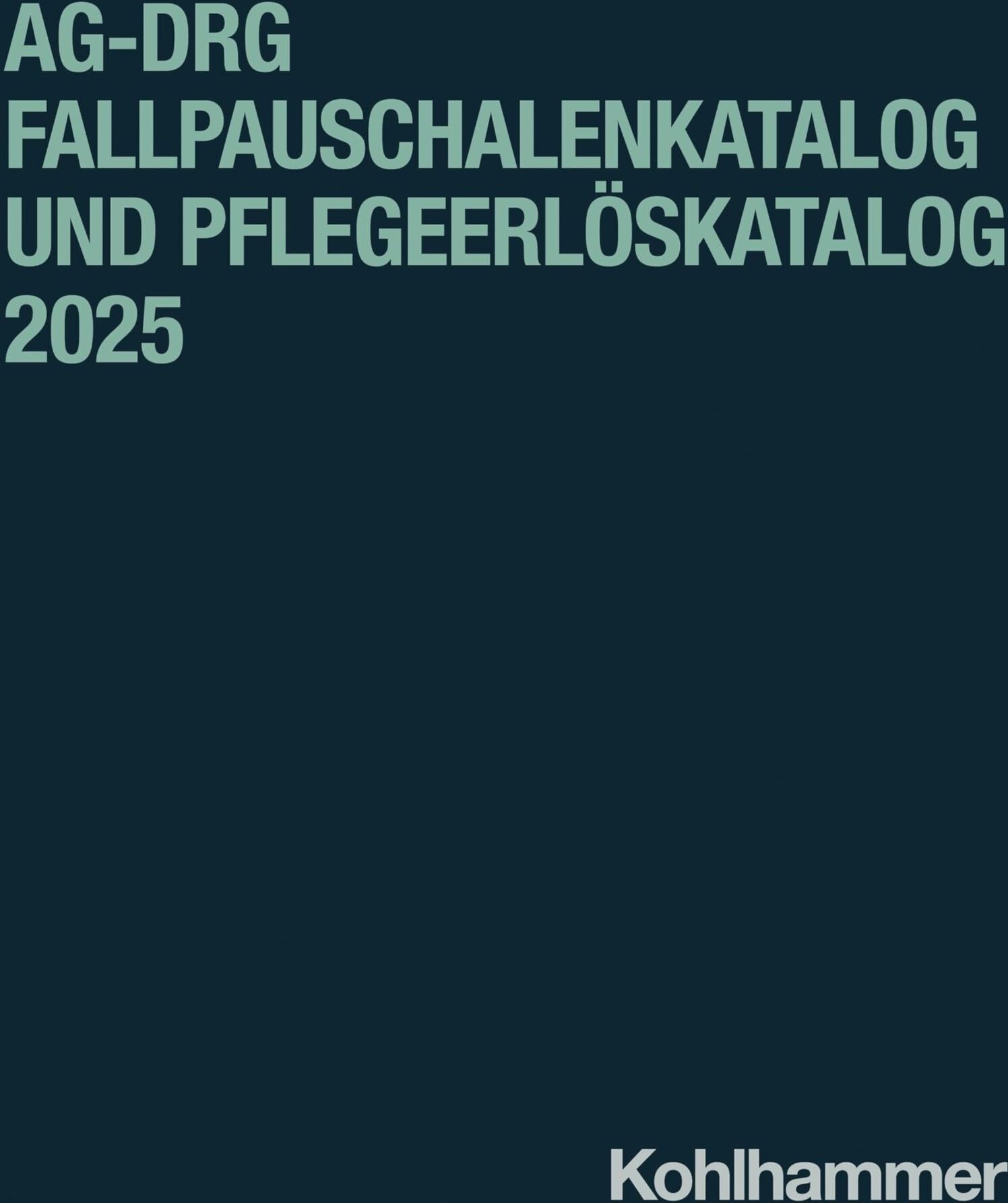 aG-DRG Fallpauschalenkatalog und Pflegeerlöskatalog 2025 - Preis vom 09.10.2026 07:28:09 h