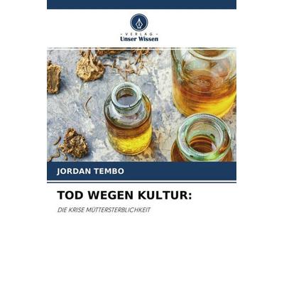 TOD WEGEN KULTUR:, Taschenbuch von Jordan Tembo, Verlag Unser Wissen, 978-620-4-65058-6