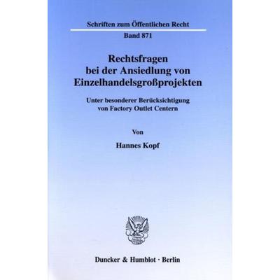 Rechtsfragen bei der Ansiedlung von Einzelhandelsgroßprojekten., Taschenbuch von Hannes Kopf, Duncker & Humblot, 978-3-428-10662-2