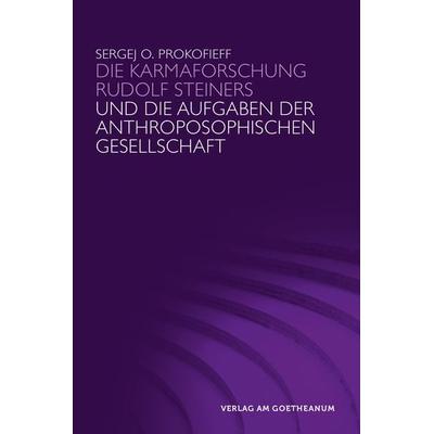 Die Karmaforschung Rudolf Steiners und die Aufgaben der Anthroposophischen Gesellschaft, Taschenbuch von Sergej O. Prokofieff, Verlag am Goetheanum,