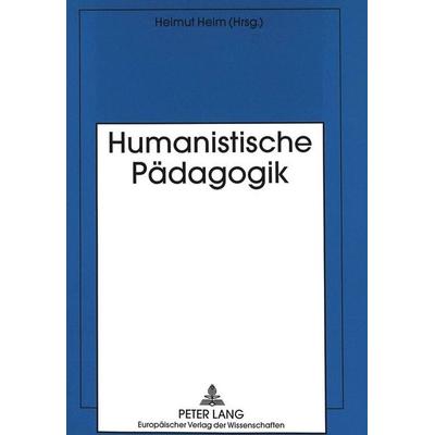 Humanistische Pädagogik, Taschenbuch von , Peter Lang GmbH, Internationaler Verlag der Wissenschaften, 978-3-631-33779-0