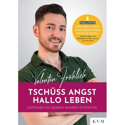Tschüss Angst. Hallo Leben, Taschenbuch von Valentin Fröhlich, KVM - Der Medizinverlag, 978-3-86867-680-8