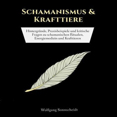 Schamanismus & Krafttiere - Wolfgang Sonnscheidt, Audio, 4061707575983