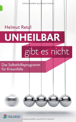 Helmut Retzl - Unheilbar gibt es nicht: Das Selbsthilfeprogramm für Krisenfälle - Preis vom 09.10.2026 07:28:09 h