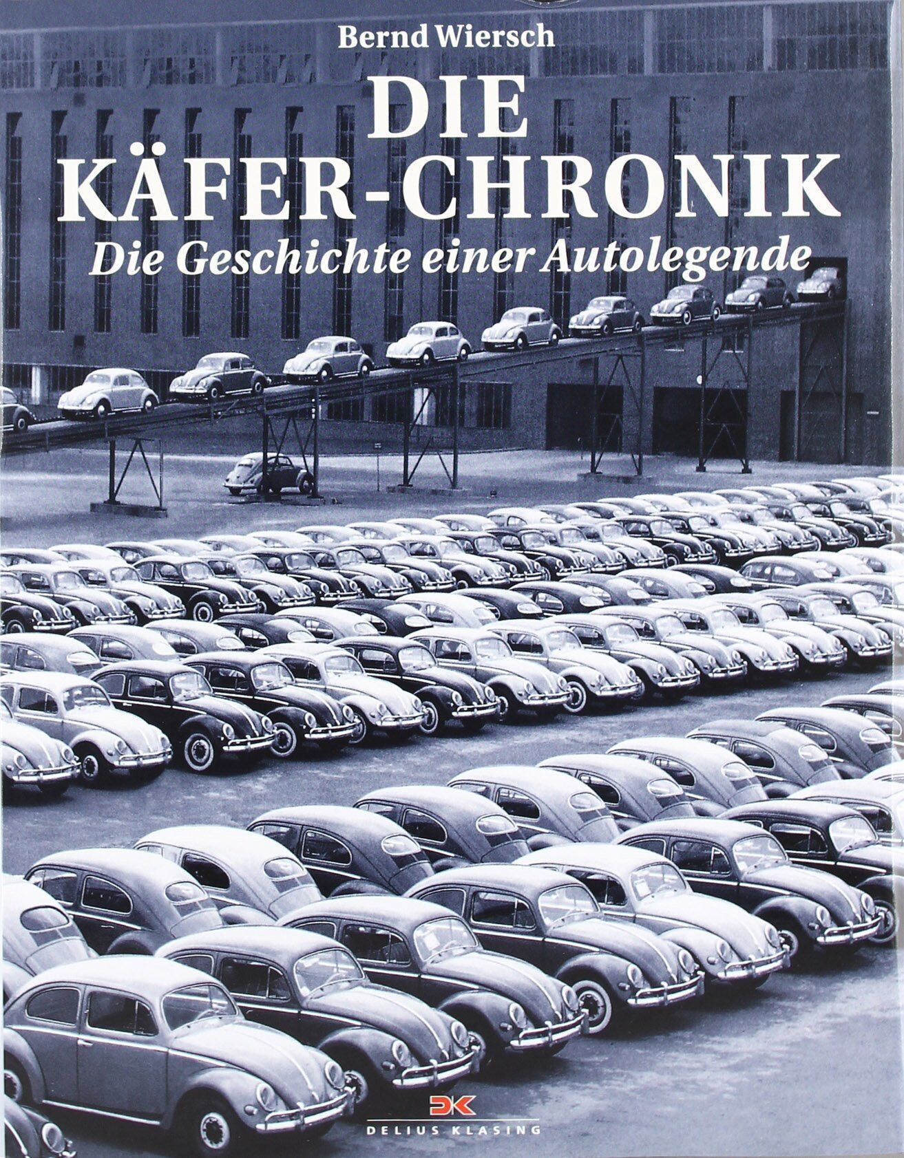 Bernd Wiersch - Die Käfer-Chronik: Die Geschichte einer Autolegende - Preis vom 17.10.2026 19:25:27 h