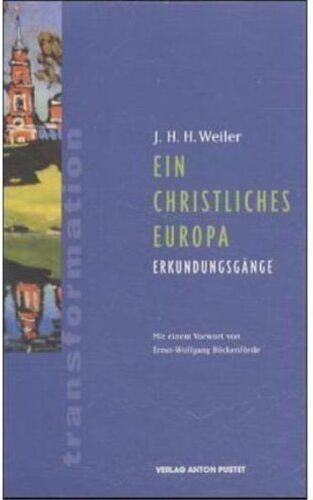 Weiler, Joseph H. H. - Ein christliches Europa: Erkundungsgänge - Preis vom 11.10.2026 03:10:56 h