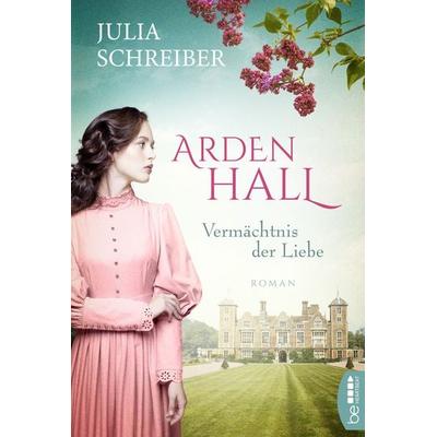 Arden Hall – Vermächtnis der Liebe, Taschenbuch von Julia Schreiber, BeHeartbeat, 978-3-7413-0189-6