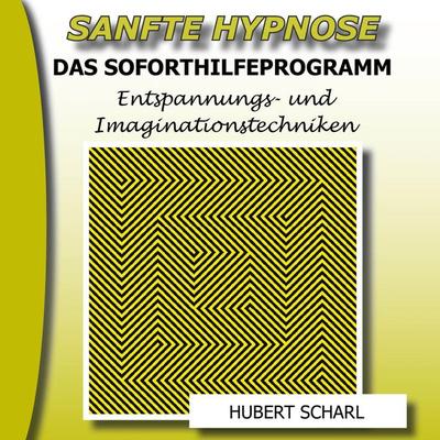 Sanfte Hypnose: Entspannungs- Und Imaginationstechniken (Das Soforthilfeprogramm) - , Audio, 4250701911396