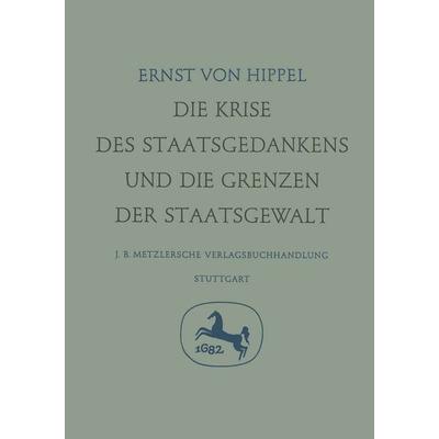 Die Krise des Staatsgedankens und die Grenzen der Staatsgewalt, Gebundene Ausgabe von Ernst Hippel, J.B. Metzler, Part of Springer Nature -