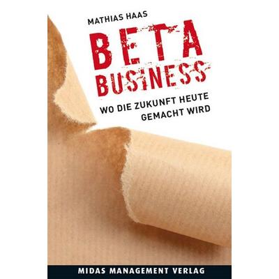 Beta-Business, Gebundene Ausgabe von Mathias Haas, Midas