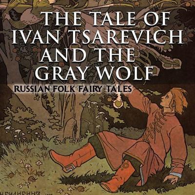 The Tale of Ivan Tsarevich and the Gray Wolf - Alexander Afanasyev, Audio, 4099995442175