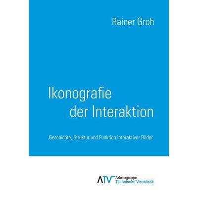 Ikonografie der Interaktion, Gebundene Ausgabe von Rainer Groh, TUDpress, 978-3-944331-69-0