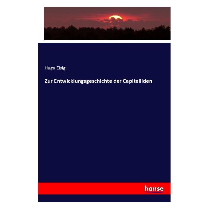 Hansebooks Zur Entwicklungsgeschichte der Capitelliden (Deutsch, Softcover, Hugo Eisig) (57147015)