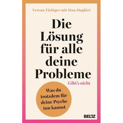 Die Lösung für alle deine Probleme: Gibt’s nicht, Taschenbuch von Verena Fiebiger,Sina Haghiri, Beltz Verlagsgruppe GmbH & Co. KG, 978-3-407-86797-1