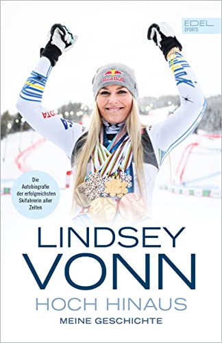 Lindsey Vonn - Lindsey Vonn: Hoch hinaus: Meine Geschichte. Die Autobiografie der erfolgreichsten Skifahrerin aller Zeiten - Preis vom 09.10.2026 07:28:09 h