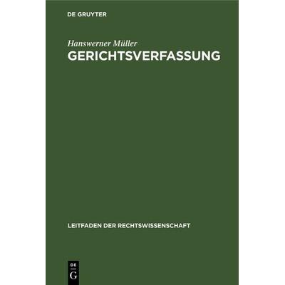 Gerichtsverfassung, Gebundene Ausgabe von Hanswerner Müller, De Gruyter, 978-3-11-117013-8