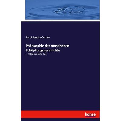 Philosophie der mosaischen Schöpfungsgeschichte, Taschenbuch von Josef Ignatz Cohné, Hansebooks, 978-3-348-07232-8