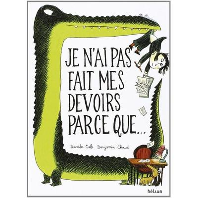 Je n’ai pas fait mes devoirs parce que ..., Taschenbuch von Davide Cali,Benjamin Chaud, Klett Sprachen GmbH, 978-3-12-590019-6