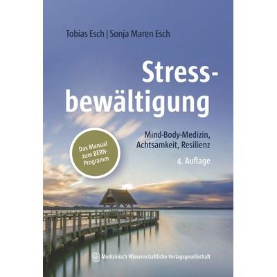 Stressbewältigung, Taschenbuch von Tobias Esch,Sonja Maren Esch, MWV Medizinisch Wissenschaftliche Verlagsgesellschaft, 978-3-95466-832-8