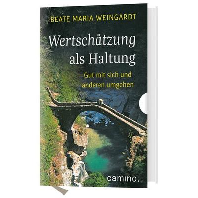 Wertschätzung als Haltung, Gebundene Ausgabe von Beate Maria Weingardt, Camino, 978-3-96157-011-9