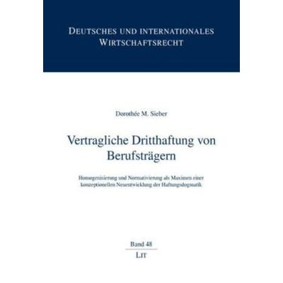Vertragliche Dritthaftung von Berufsträgern, Gebundene Ausgabe von Dorothée M. Sieber, Lit Verlag, 978-3-8258-1943-9