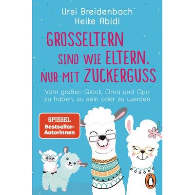 Großeltern sind wie Eltern, nur mit Zuckerguss, Taschenbuch von Heike Abidi,Ursi Breidenbach, Penguin