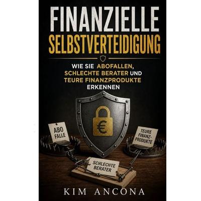 Finanzielle Selbstverteidigung, Taschenbuch von Kim Ancona, Epubli, 978-3-565-46439-5