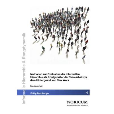 Methoden zur Evaluation der informellen Hierarchie als Erfolgsfaktor der Teamarbeit vor dem Hintergrund von New Work, Taschenbuch von Philip