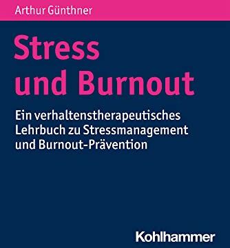 Arthur Günthner - Stress und Burnout: Ein verhaltenstherapeutisches Lehrbuch zu Stressmanagement und Burnout-Prävention - Preis vom 13.10.2026 19:28:25 h