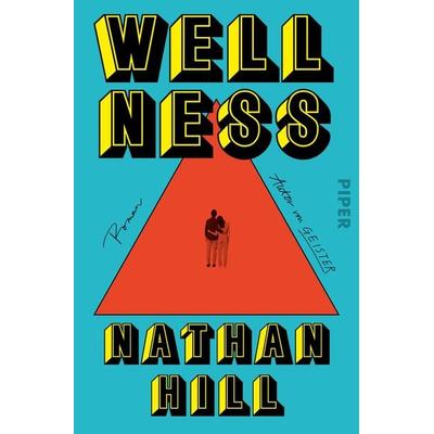 Wellness, Taschenbuch von Nathan Hill, Piper Taschenbuch, 978-3-492-32137-2