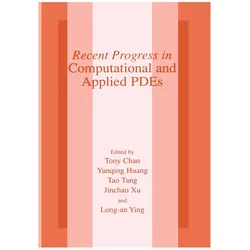 Recent Progress in Computational and Applied PDES, Fachbücher von Tony F. Chan, Jinchao Xu, Tao Tang, Yunqing Huang, Long-An Ying