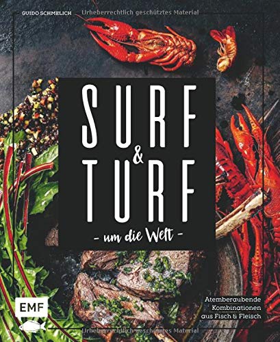 Guido Schmelich - Surf and Turf um die Welt – Das Erlebniskochbuch: Atemberaubende Kombinationen aus Fisch und Fleisch - Preis vom 13.10.2026 19:28:25 h