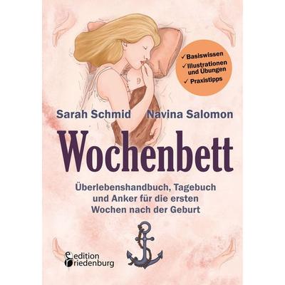 Wochenbett - Überlebenshandbuch, Tagebuch und Anker für die ersten Wochen nach der Geburt, Taschenbuch von Sarah Schmid,Navina Salomon, Edition