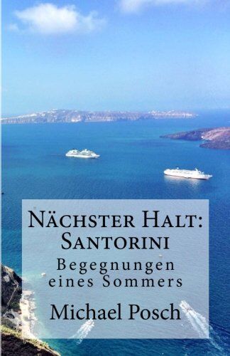 Michael Posch - Nächster Halt: Santorini: Begegnungen eines Sommers - Preis vom 18.10.2026 19:22:15 h