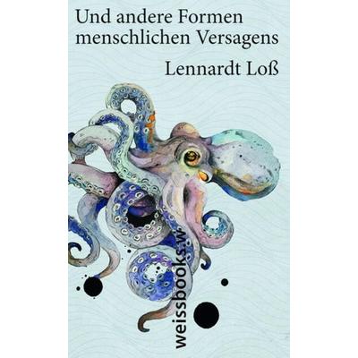 Und andere Formen menschlichen Versagens, Gebundene Ausgabe von Lennardt Loss, Weissbooks