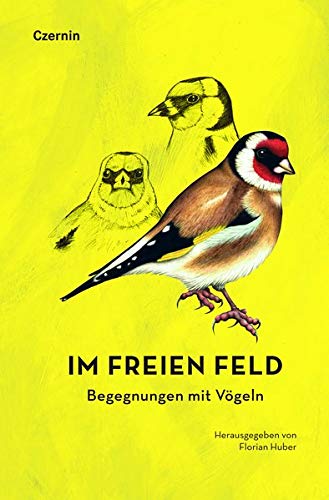 Florian Huber - Im freien Feld: Begegnungen mit Vögeln: Begegnungen mit Vgeln - Preis vom 09.10.2026 07:28:09 h