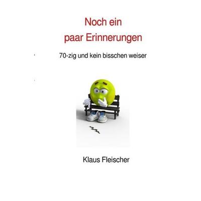 Noch ein paar Erinnerungen, Taschenbuch von Klaus Fleischer, Epubli, 978-3-7467-7237-0
