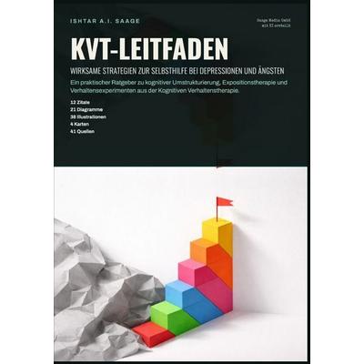 KVT-Leitfaden: Wirksame Strategien zur Selbsthilfe bei Depressionen und Ängsten, Taschenbuch von Ishtar A.I. Saage, Epubli, 978-3-565-56668-6
