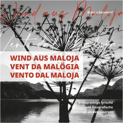 Wind aus Maloja,Vent da Malögia, Vento dal Maloja, Belletristik von Bianca Geronimi